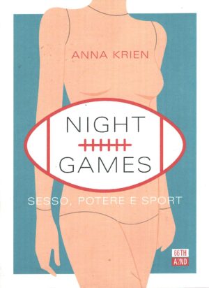 Night games - Sesso, potere e sport di Krien, Anna ed. 66thand2nd