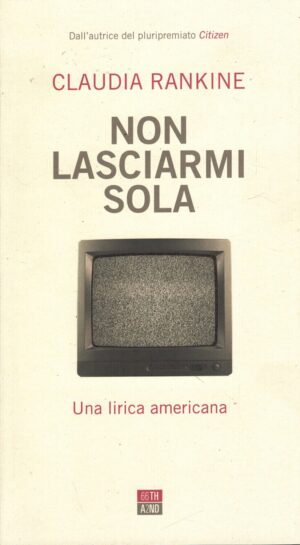 Non lasciarmi sola di Claudia Rankine ed. 66thand2nd
