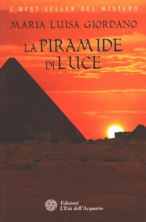 La piramide di luce di Giordano, Maria Luisa ed. L'Età dell'Acquario