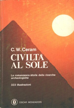 Civiltà al sole di C-. W. Ceram ed. Mondadori