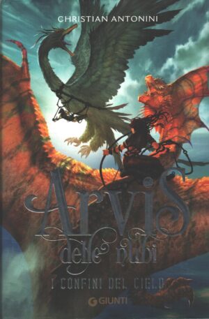 I confini del cielo - Arvis delle nubi (vol. 2) di Antonini, Christian ed. Giunti