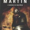 I fuochi di Valyria - Cronache del Ghiaccio e del Fuoco (vol. 11) di Martin, George R. R. ed. Mondadori