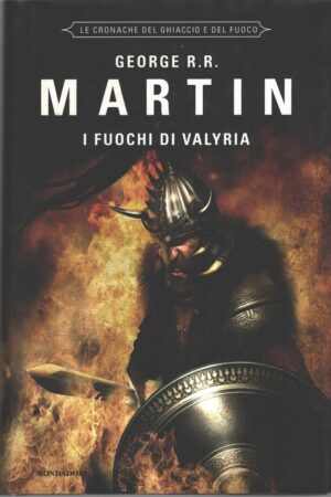 I fuochi di Valyria - Cronache del Ghiaccio e del Fuoco (vol. 11) di Martin, George R. R. ed. Mondadori