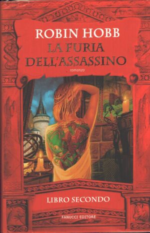La furia dell'assassino - Trilogia dell'uomo ambrato (vol. 2) di Hobb, Robin ed. Fanucci (Prima edizione 2008)