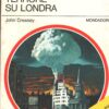 Terrore su Londra di John Creasey - Urania n. 644 (I Capolavori) ed. Mondadori