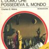 L'uomo che possedeva il mondo di Charles E. Maine - Urania n. 665 (I Capolavori) ed. Mondadori