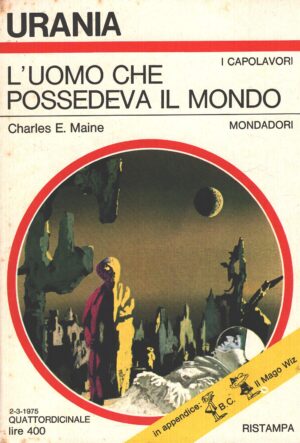 L'uomo che possedeva il mondo di Charles E. Maine - Urania n. 665 (I Capolavori) ed. Mondadori