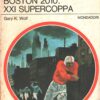 Boston 2010 XXI Supercoppa di Gary Wolf - Urania n. 712 (I Romanzi) ed. Mondadori
