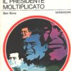 Il presidente moltiplicato di Ben Bova - Urania n. 714 (I Romanzi) ed. Mondadori