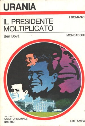 Il presidente moltiplicato di Ben Bova - Urania n. 714 (I Romanzi) ed. Mondadori