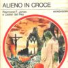 Alieno in croce di Jones e Del Rey - Urania n. 916 (I Romanzi) ed. Mondadori