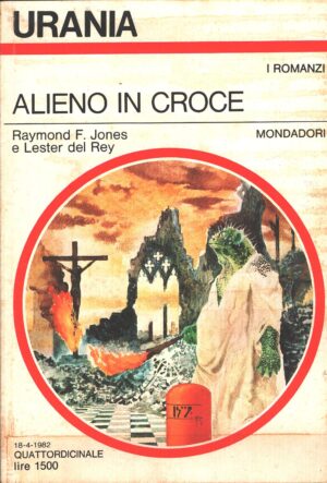 Alieno in croce di Jones e Del Rey - Urania n. 916 (I Romanzi) ed. Mondadori