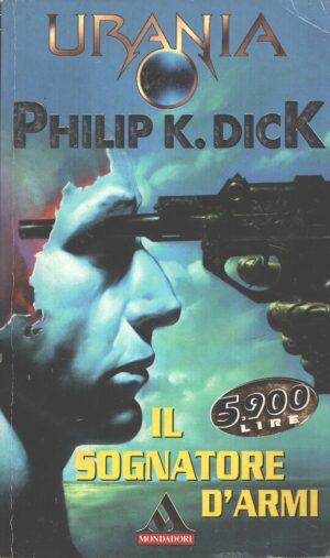 Il sognatore d'armi di Dick, Philip K. - Urania n. 21 ed. Mondadori (Prima edizione 1998)