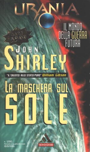 La maschera sul Sole di John Shirley - Urania n. 1290 ed. Mondadori