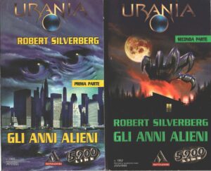 Gli anni alieni (Prima e Seconda Parte) di Robert silverberg - Urania n. 1360-1362 ed. Mondadori