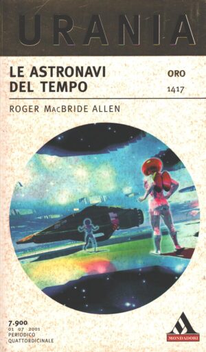 Le astronavi del tempo di MacBride Allen Roger - Urania n. 1417 (Oro) ed. Mondadori