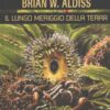 Il lungo meriggio della Terra di Brian W. Aldiss - Urania n. 260 (Classici) ed. Mondadori