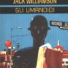Gli umanoidi di Jack Williamson - Urania n. 276 ed. Mondadori