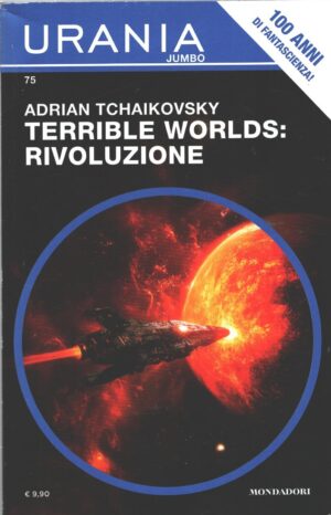 Terrible Worlds Rivoluzione di Adrian Tchaikovsky - Urania n. 75 (Jumbo) ed. Mondadori