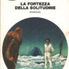 La fortezza della solitudine di K. Robeson - Urania Doc Savage n. 11 ed. Mondadori