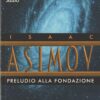 Preludio alla fondazione di Asimov, Isaac ed. Mondadori