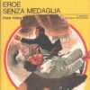 Eroe senza medaglia di Peter Alding - Giallo Mondadori n. 1370 ed. Mondadori