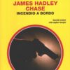 Incendio a bordo di James Hadley Chase - Giallo Mondadori n. 1447 (Classici) ed. Mondadori
