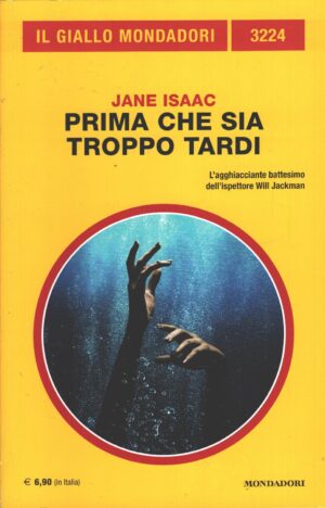 Prima che sia troppo tardi di Jane Isaac - Giallo Mondadori n. 3224 ed. Mondadori