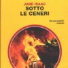 Sotto le ceneri di Jane Isaac - Giallo Mondadori n. 3227 ed. Mondadori