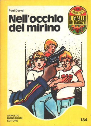 Nell'occhio del mirino di Paul Dorval - Il Giallo dei Ragazzi n. 134 (Serie Pimlico Boys) ed. Mondadori