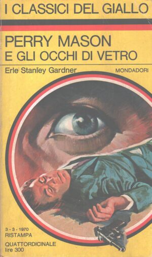 Perry Mason e gli occhi di vetro di Gardner - Classici del Giallo n. 81 ed. Mondadori