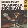 Trappola micidiale di Edmund McGirr - Gialli Rizzoli n. 18 ed. Rizzoli