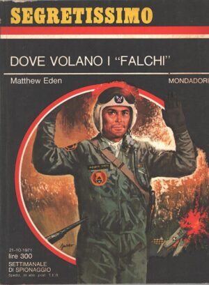 Dove volano i Falchi di Matthew Eden - Segretissimo n. 412 ed. Mondadori