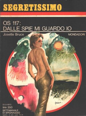 OS 117 dalle spie mi guardo io di Josette Bruce - Segretissimo n. 486 ed. Mondadori