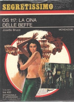 OS 117 la Cina delle beffe di Josette Bruce - Segretissimo n. 550 ed. Mondadori