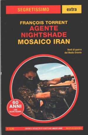 Agente Nightshade: Mosaico Iran di Torrent - Segretissimo n. 15 (Extra) ed. Mondadori