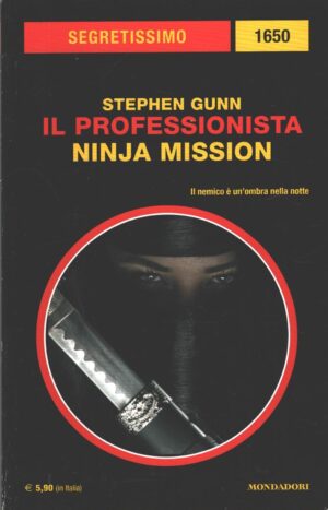 Il professionista: Ninja mission di Gunn - Segretissimo n. 1650 ed. Mondadori