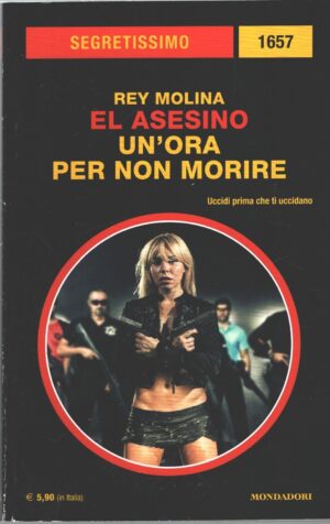 El asesino: Un'ora per non morire di Molina - Segretissimo n. 1657 ed. Mondadori