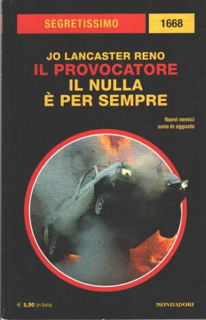 Il Provocatore: Il nulla è per sempre di Lancaster Reno - Segretissimo n. 1668 ed. Mondadori