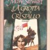 La grotta di cristallo di Stewart, Mary ed. Rizzoli
