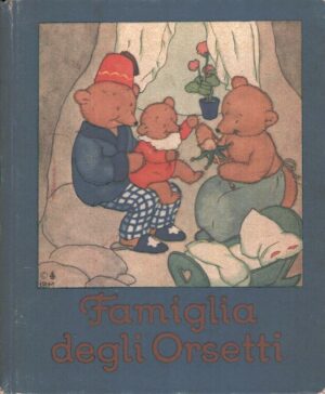 Famiglia degli orsetti Illustr. Ida Bohatta e Morpurgo - Testo Mattonetta De Carolis ed. S.A.L.E.R. (1932)