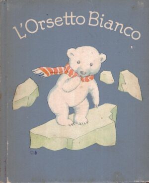L'orsetto bianco Illustr. Ida Bohatta - Testo Mattonetta De Carolis ed. Libreria Herder (1942)