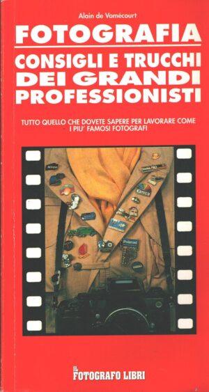 Fotografia consigli e trucchi dei grandi professionisti di De Vomecourt ed. Il Fotografo Libri