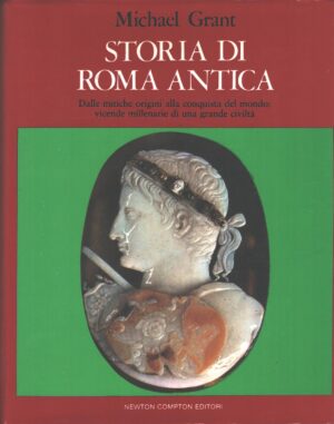 Storia di Roma Antica di Michael Grant ed. Newton Compton