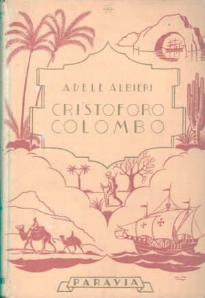 Cristoforo Colombo di Adele Albieri ed. Paravia (1946)