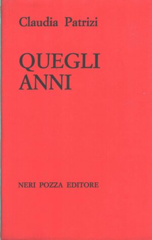 Quegli anni di Patrizi, Claudia ed. Neri Pozza