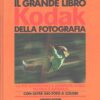 Il grande libro Kodak della fotografia di Martella, Anna ed. Gremese