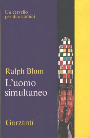 L'uomo simultaneo di Blum, Ralph. ed. Garzanti