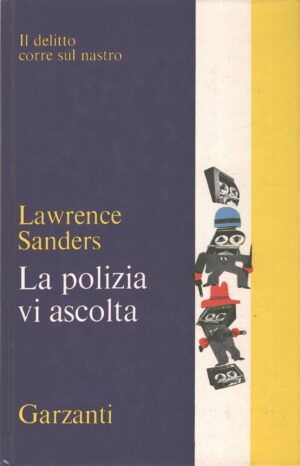 La polizia vi ascolta di Lawrence Sanders ed. Garzanti