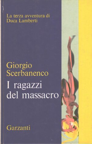 I ragazzi del massacro di Giorgio Scerbanenco ed. Garzanti